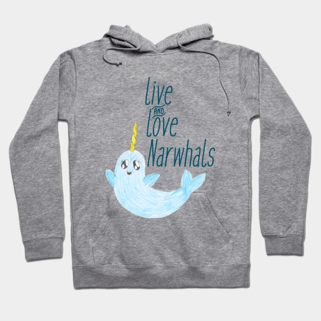 Live & Love Narwhals Hoodie by ewinterdesign